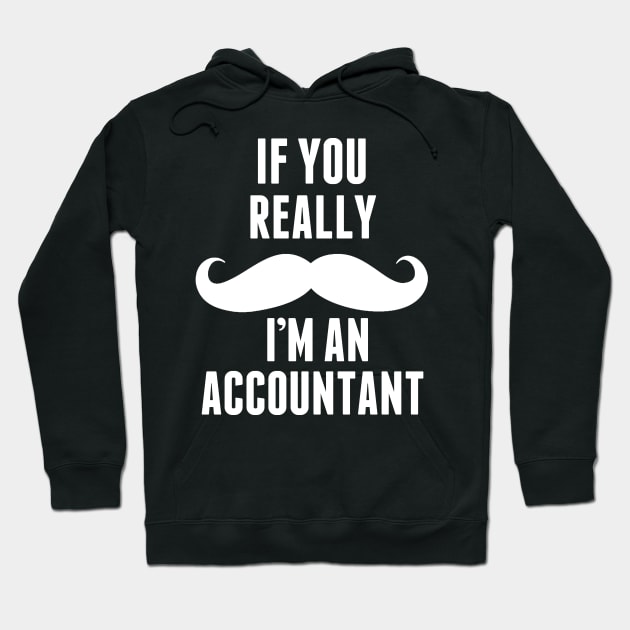 If You Really I’m An Accountant -T & Accessories Hoodie by roxannemargot